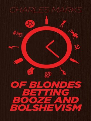 cover image of Of Blondes, Betting, Booze and Bolshevism